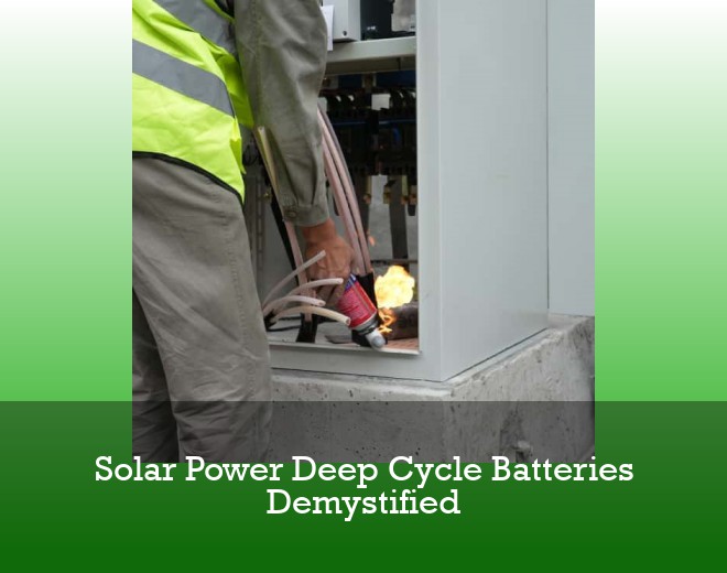 Solar Power Deep Cycle Batteries Demystified